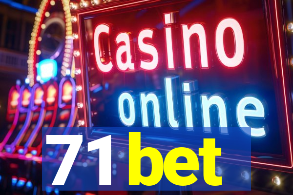 71 bet